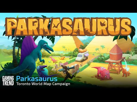 Parkasaurus Toronto World Map Campaign - Version 1.0 [Gaming Trend]