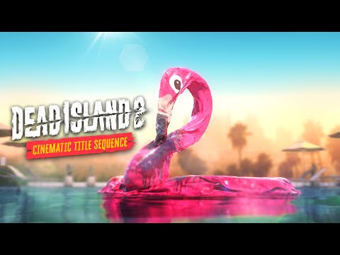 Dead Island 2 – Cinematic Title Sequence [4K Official]