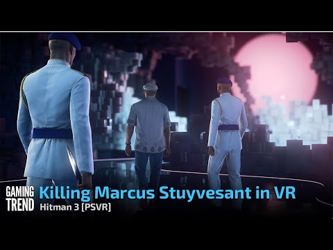 Killing Marcus Stuyvesant In VR - Hitman 3 [PSVR] - [Gaming Trend]