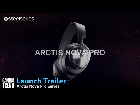 Steelseries Arctis Nova Pro Series Launch Trailer! - [Gaming Trend]