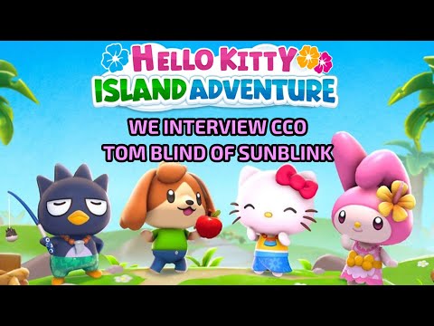 We Interview: CCO Tom Blind of Sunblink &amp; Hello Kitty Island Adventure!