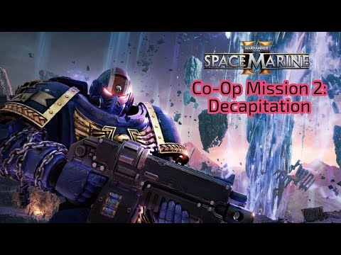 Warhammer 40K: Space Marine 2 Let&#039;s Play - Cooperative multiplayer mission 2 - Decapitation